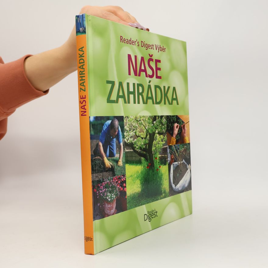 Daphne Ledward Naše zahrádka: Všechno, co potřebujete vědět pro úspěšné zahradničení