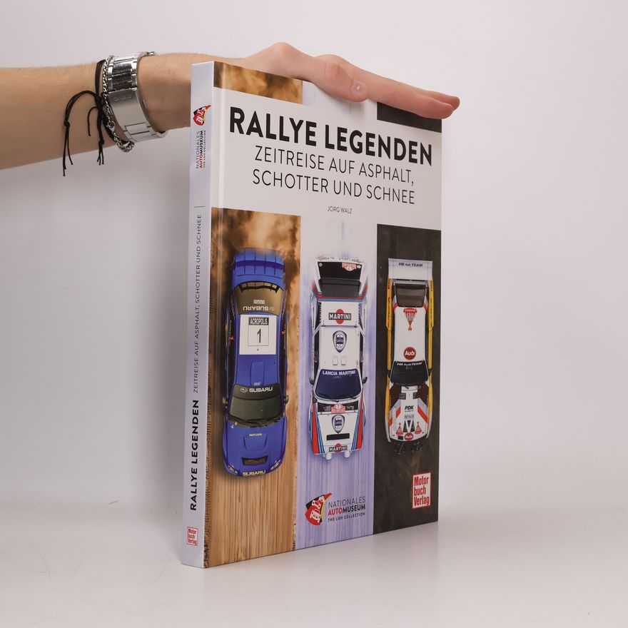 Jörg Walz Rallye Legenden - Zeitreise auf Asphalt, Schotter und Schnee