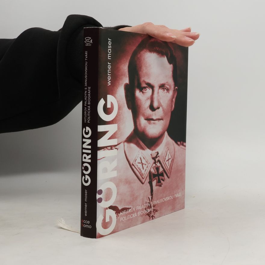 Werner Maser Hermann Göring : Hitlerův paladýn s janusovskou tváří : politická biografie
