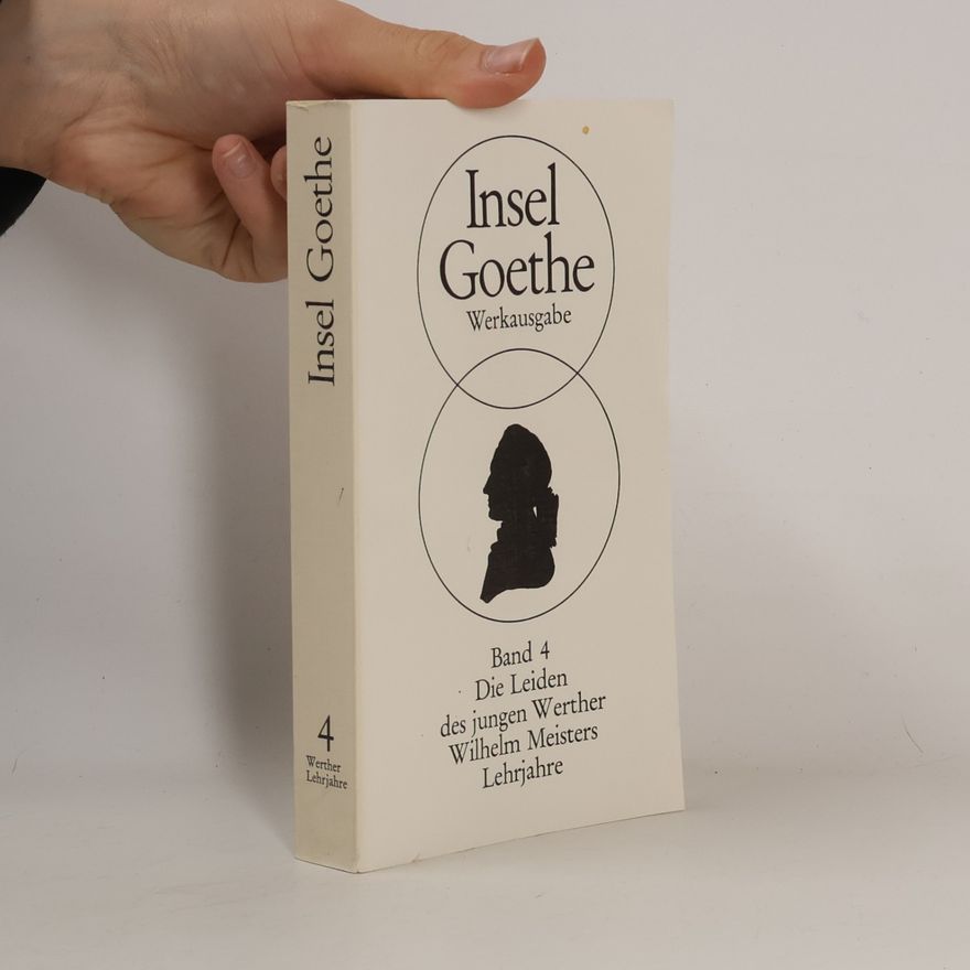 Johann Wolfgang von Goethe Insel Goethe Werkausgabe 4. Die Leiden des jungen Werther. Wilhelm Meisters Lehrjahre