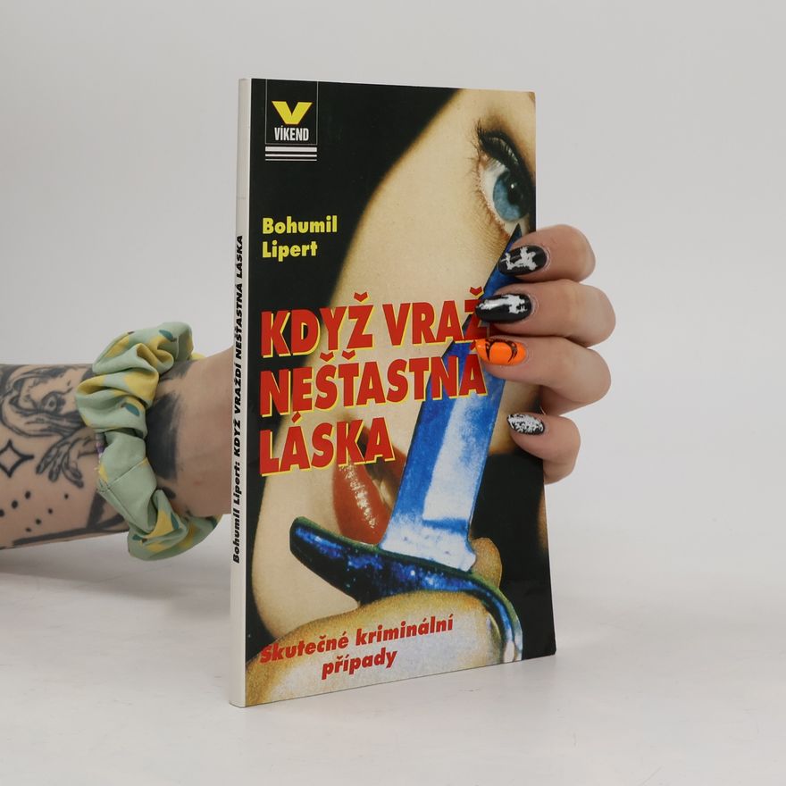 Bohumil Lipert Když vraždí nešťastná láska