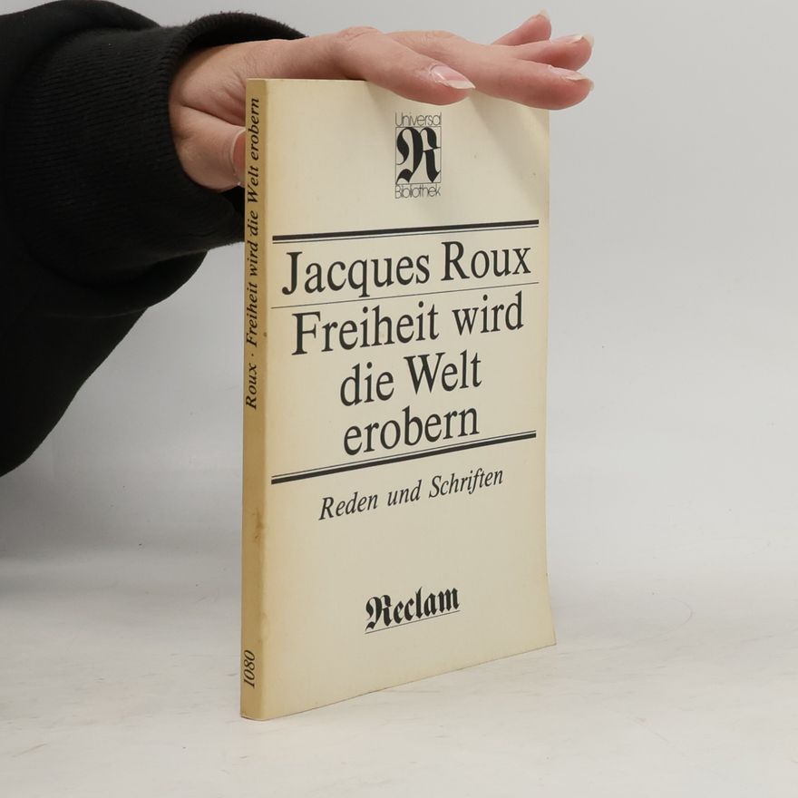 Jacques Roux Freiheit wird die Welt erobern
