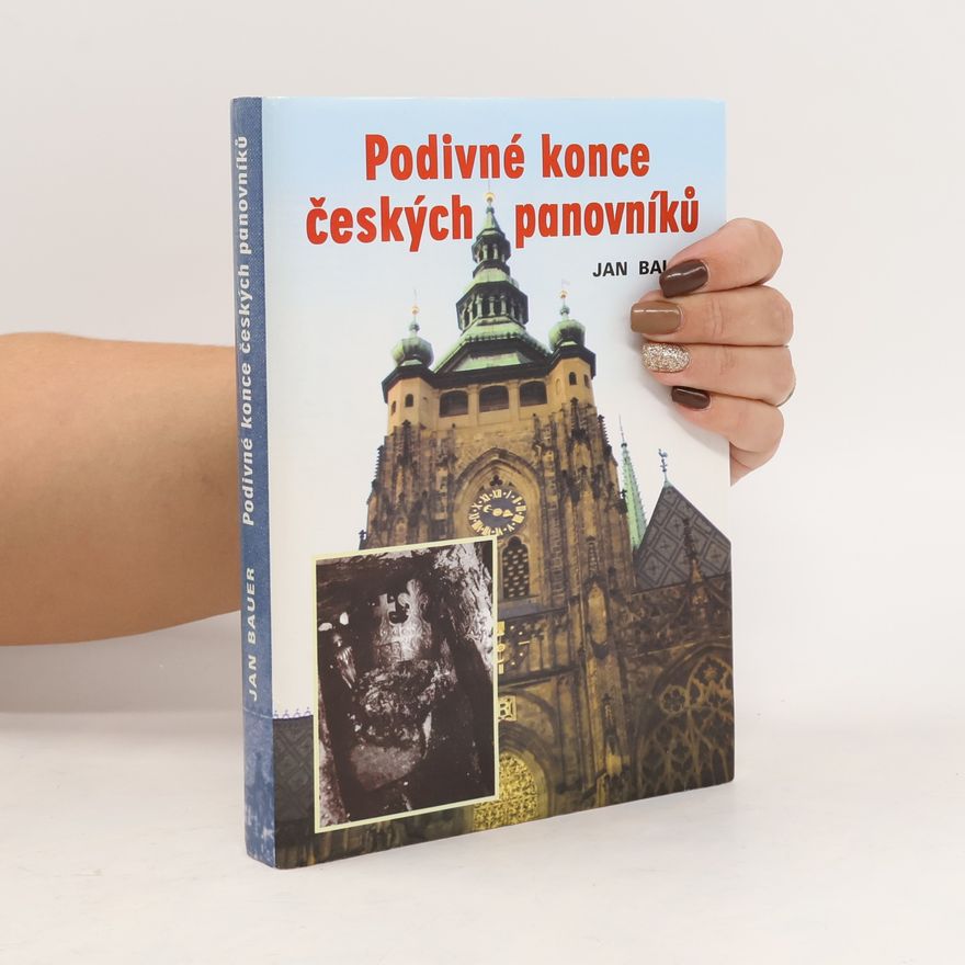 Jan Bauer Podivné konce českých panovníků