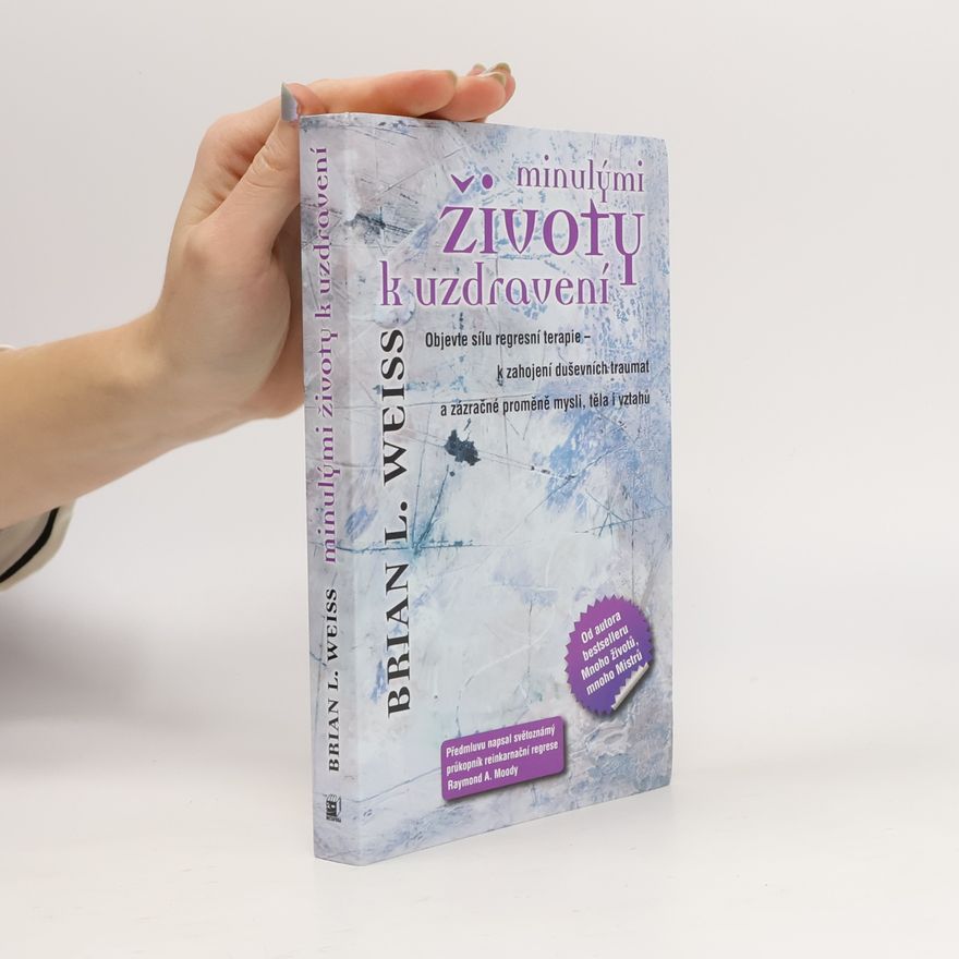 Brian Weiss Minulými životy k uzdravení
