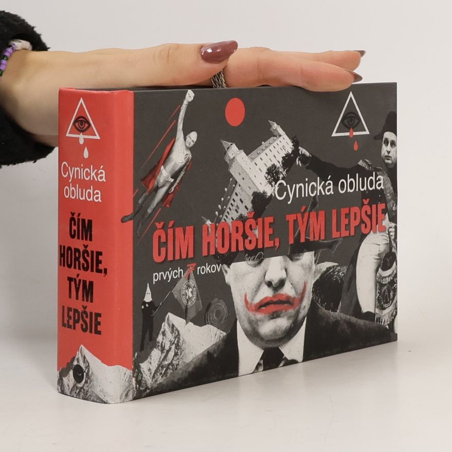 Autorenkollektiv Čím horšie, tým lepšie: Cynická obluda, prvých sedem rokov