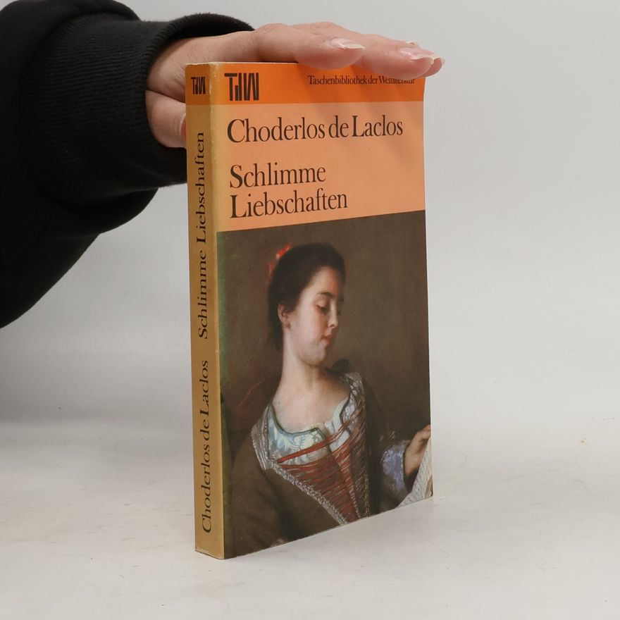 Pierre-Ambroise-François Choderlos de Laclos Schlimme Liebschaften