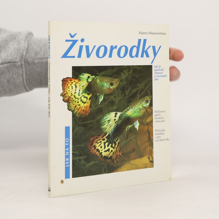 Fritz W. Köhler Živorodky: Pořízení, péče, krmení, nemoci, chování : zvláštní část: chov