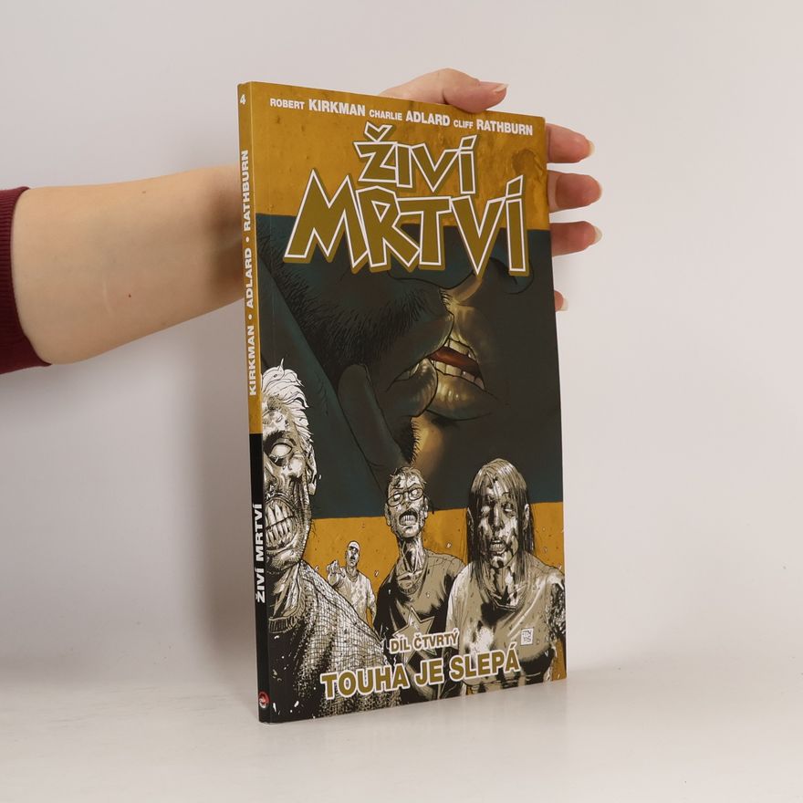 Robert Kirkman Živí mrtví. Díl 4. Touha je slepá