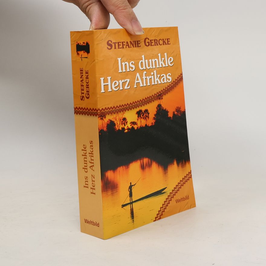 Stefanie Gercke Ins dunkle Herz Afrikas
