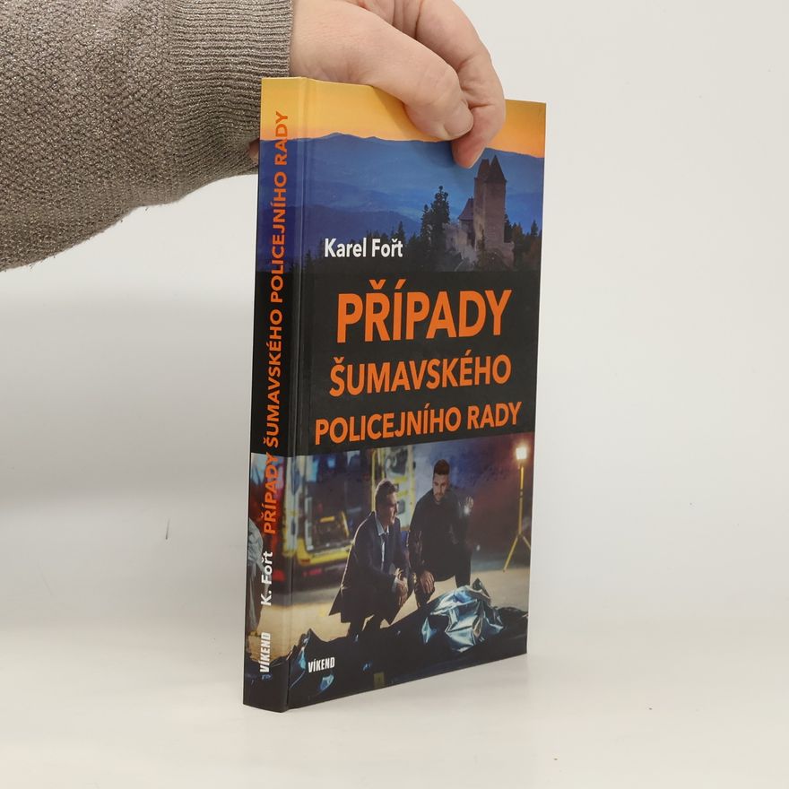 Karel Fořt Případy šumavského policejního rady