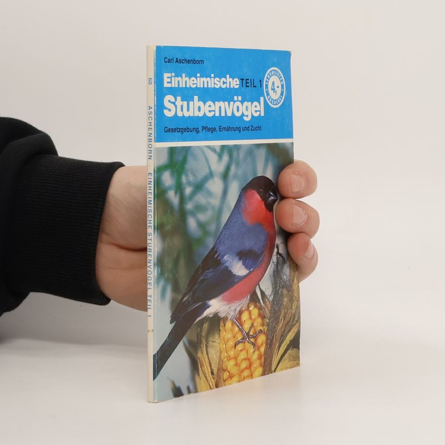 Carl Aschenborn Einheimische Stubenvögel. Teil 1