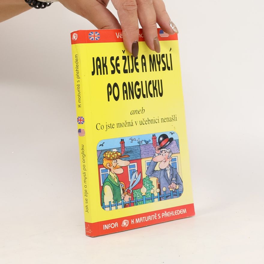 Věra Tichá Jak se žije a myslí po anglicku, aneb, Co jste možná v učebnici nenašli