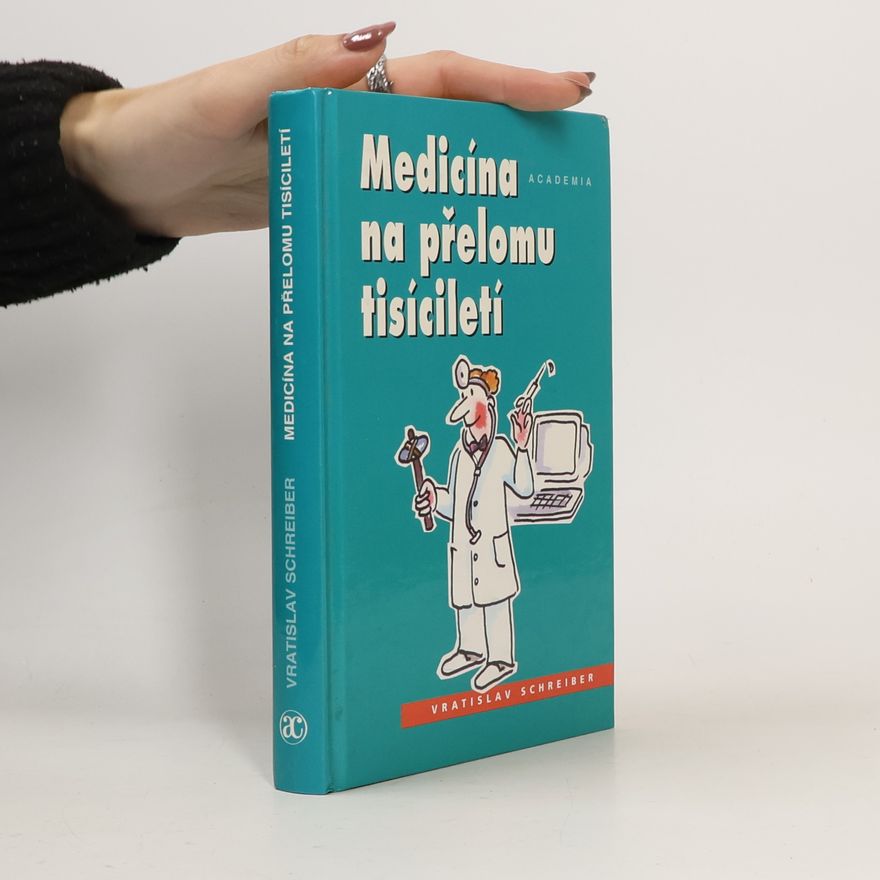 Vratislav Schreiber Medicína na přelomu tisíciletí