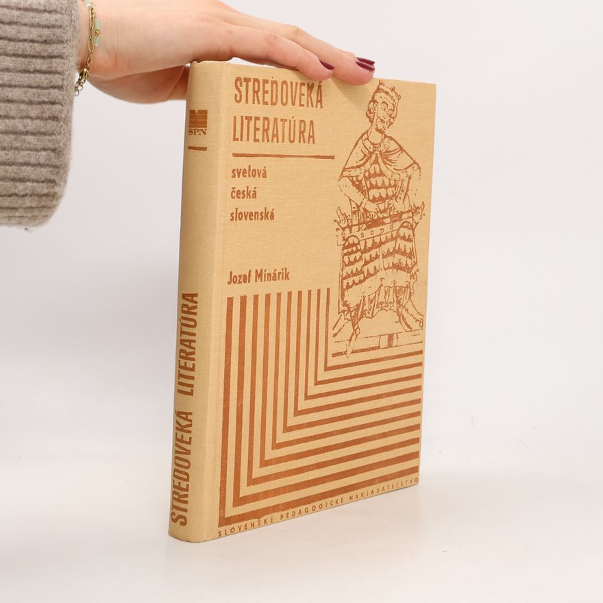Jozef Minárik Stredoveká literatúra. Svetová, česká, slovenská