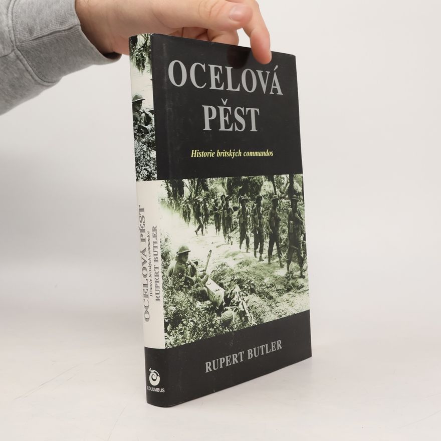 Rupert Butler Ocelová pěst. Historie britských commandos.