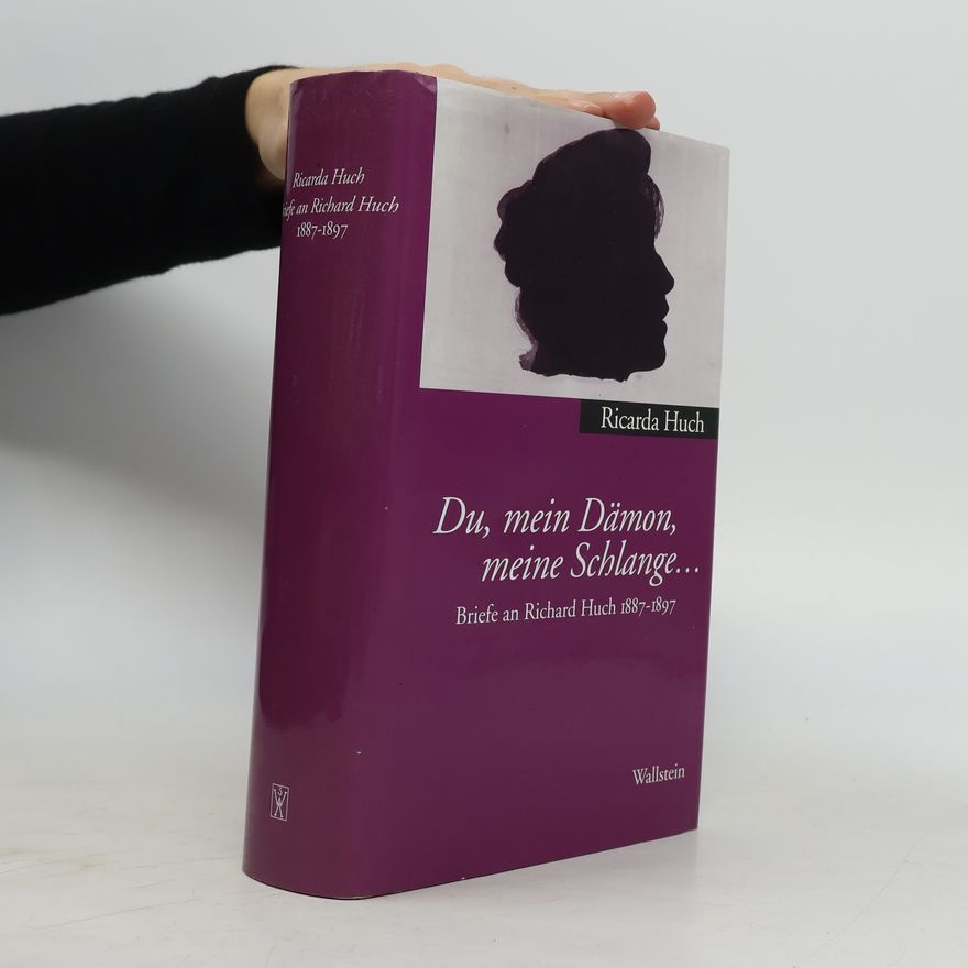 Ricarda Huch Du, mein Dämon, meine Schlange ...