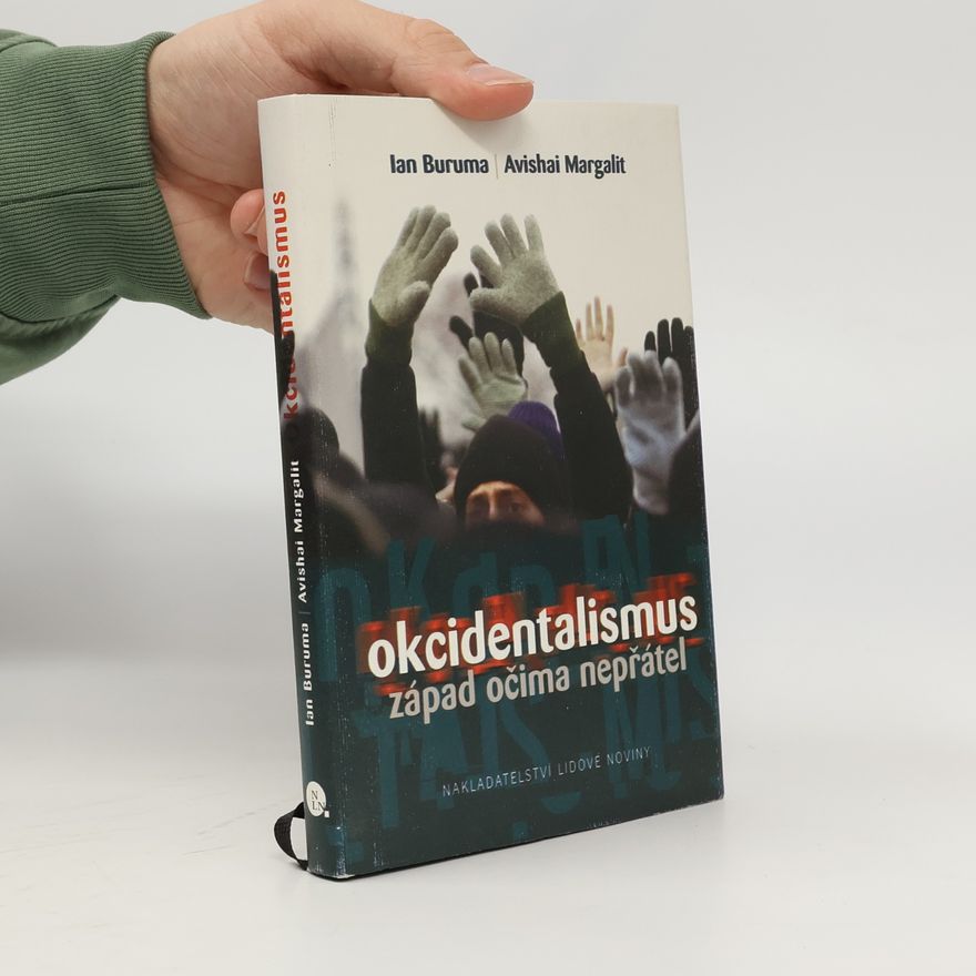 Ian Buruma Okcidentalismus. Západ očima nepřátel