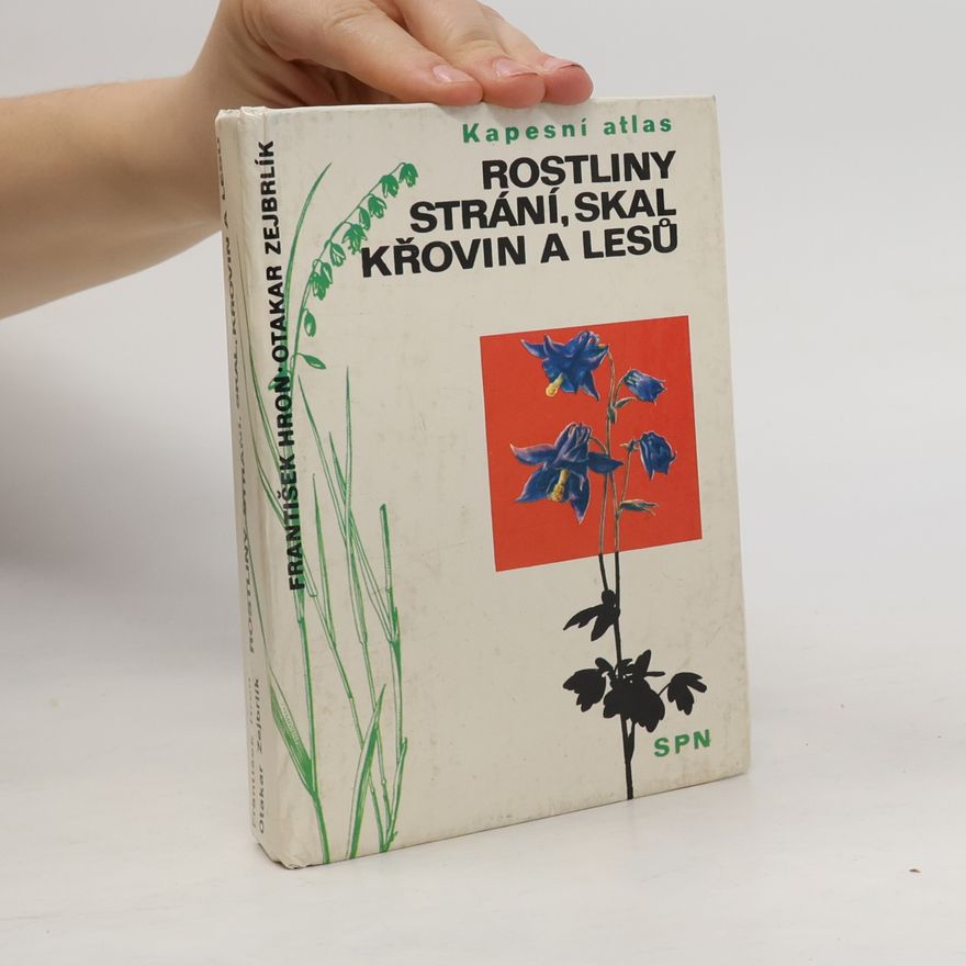 Otakar Zejbrlík Rostliny strání, skal, křovin a lesů. Kapesní atlas