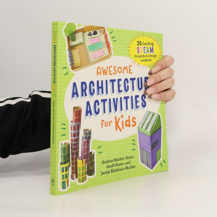 Andrea Mulder-Slater Awesome Architecture Activities for Kids
