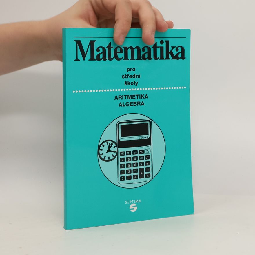 Tatʹjana Volk Matematika pro 1. až 3. ročník středních škol. Aritmetika, algebra