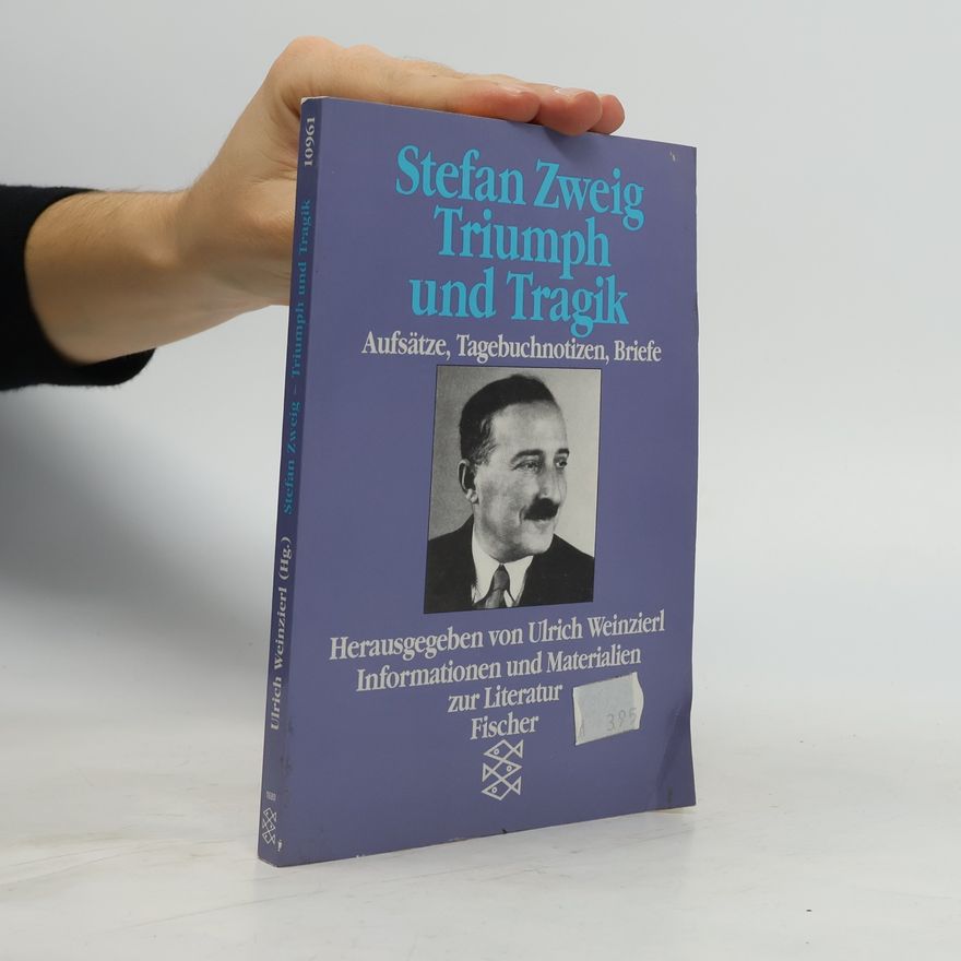 Ulrich Weinzierl Stefan Zweig, Triumph und Tragik