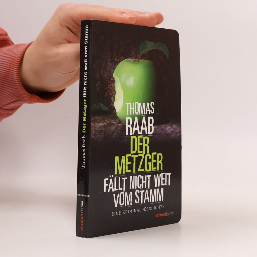 Thomas Raab Der Metzger fällt nicht weit vom Stamm