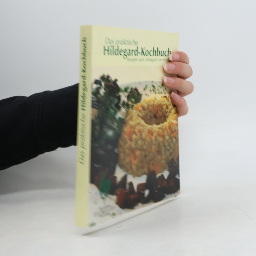 Hildegarda z Bingenu (svatá) Das praktische Hildegard-Kochbuch