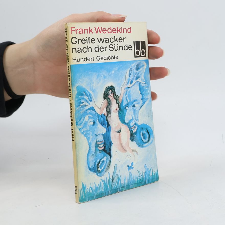 Frank Wedekind Greife wacker nach der Sünde