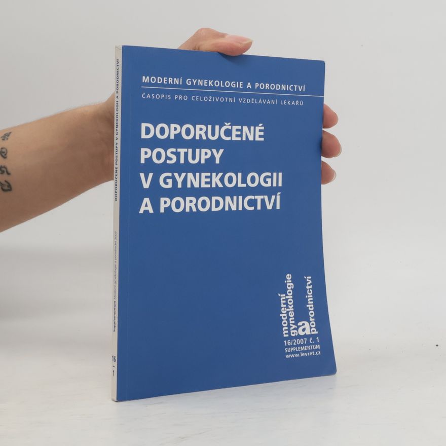 Pavel Calda Moderní gynekologie a porodnictví 16/2007 č. 1. Doporučené postupy v gynekologii a porodnictví