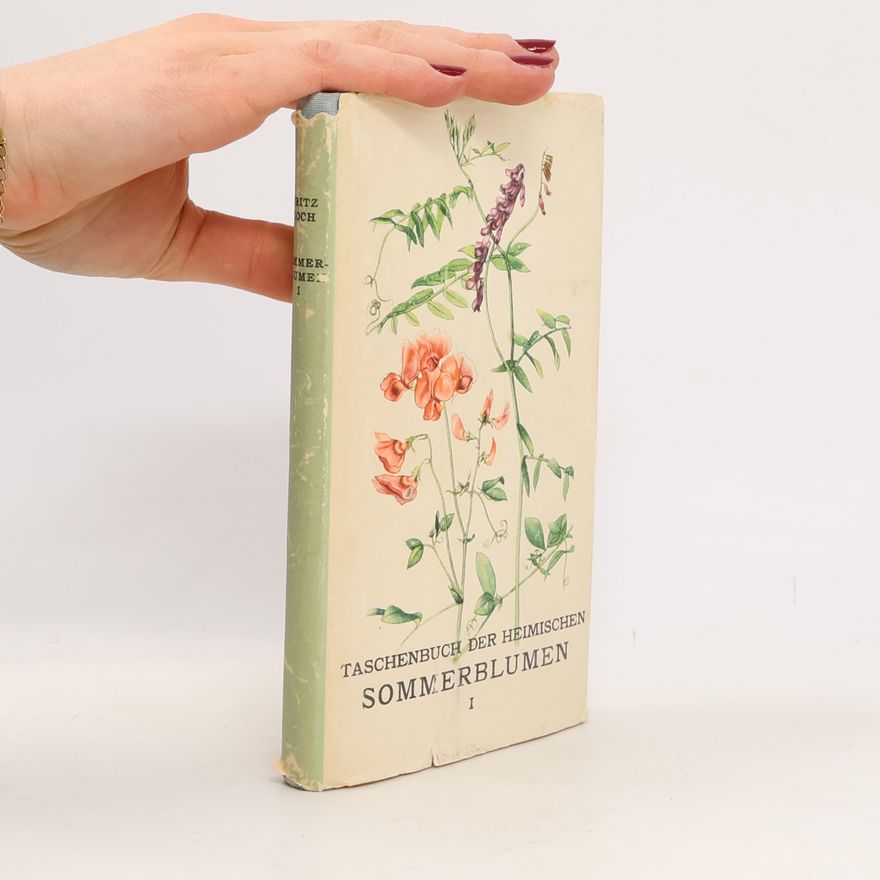 Fritz Koch Taschenbuch der heimischen Sommerblumen I