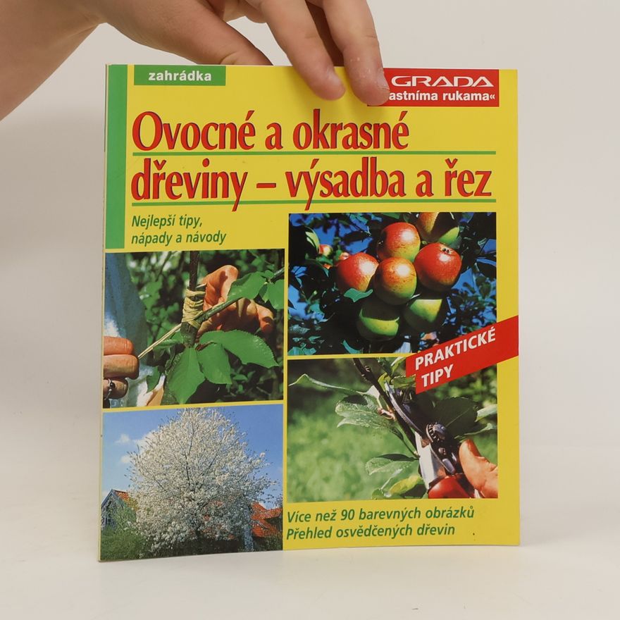 Peter Himmelhuber Ovocné a okrasné dřeviny – výsadba a řez