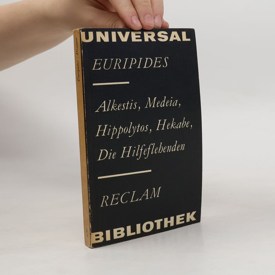 Euripides Alkestis, Medeia, Hippolytos, Hekabe, Die Hilfeflebenden