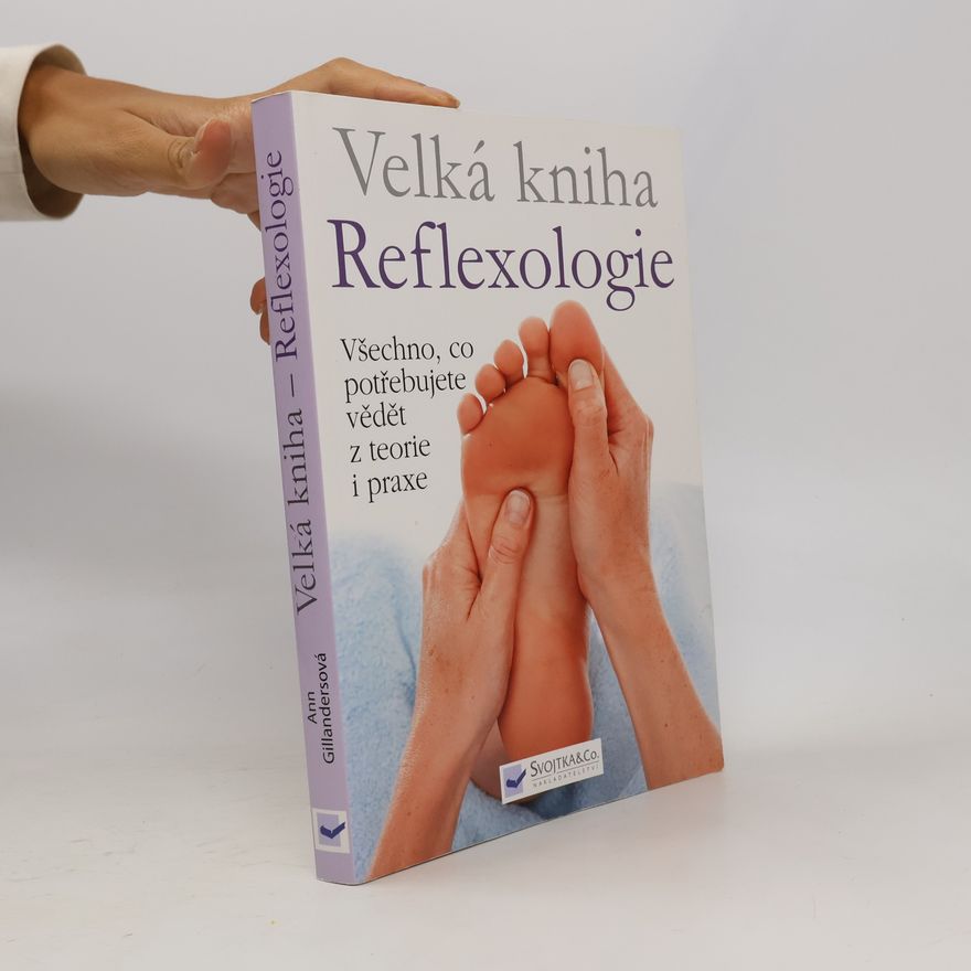 Ann Gillanders Velká kniha reflexologie : všechno, co potřebujete vědět z teorie i praxe