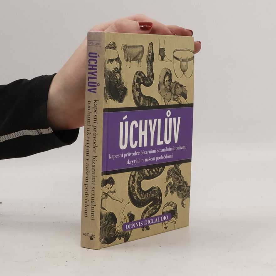 Dennis Diclaudio Úchylův kapesní průvodce bizarními sexuálními touhami ukrytými v našem podvědomí