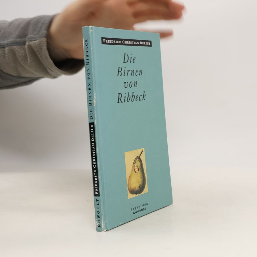 Friedrich Christian Delius Die Birnen von Ribbeck