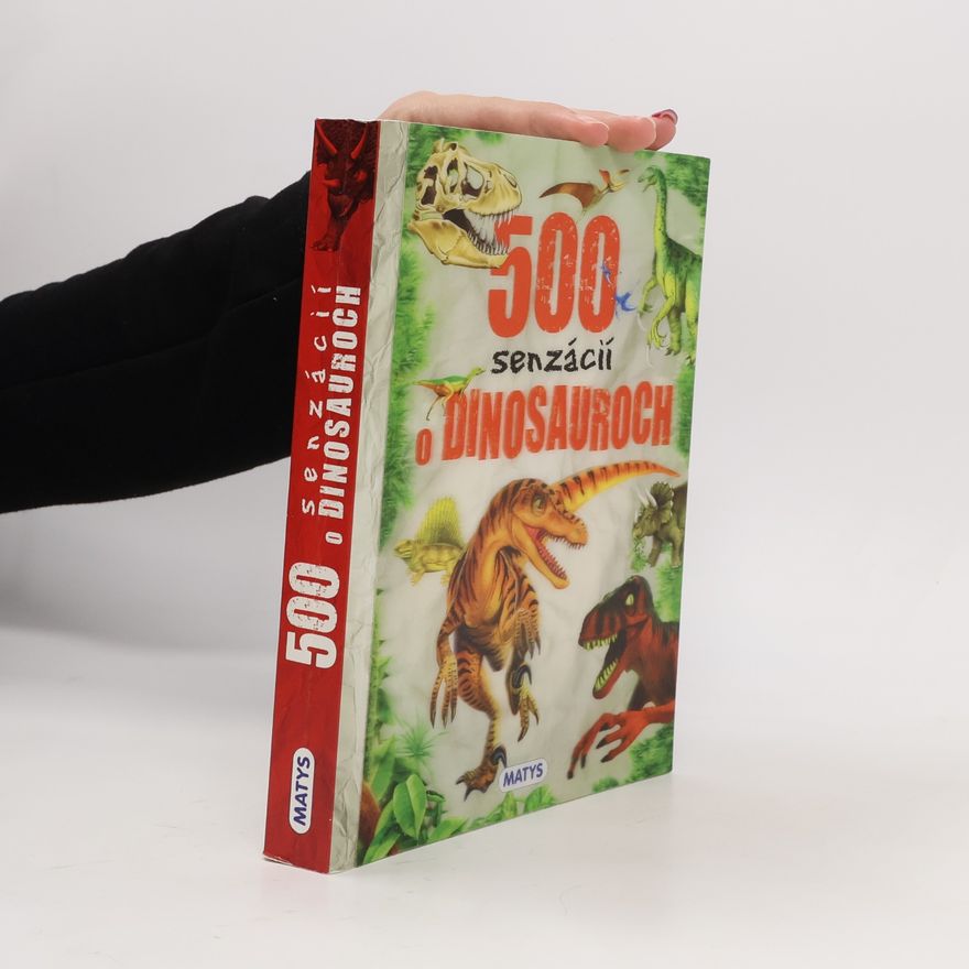 Kolektiv autorů 500 senzácií o dinosauroch