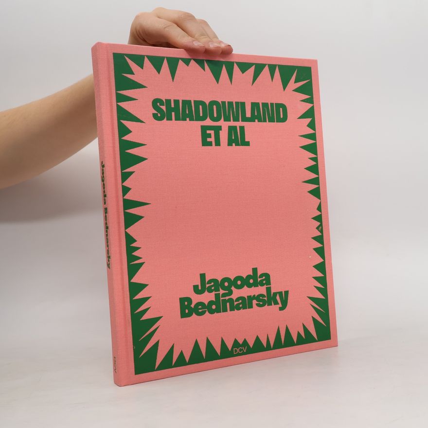 Miriam Bettin Jagoda Bednarsky - SHADOWLAND ET AL
