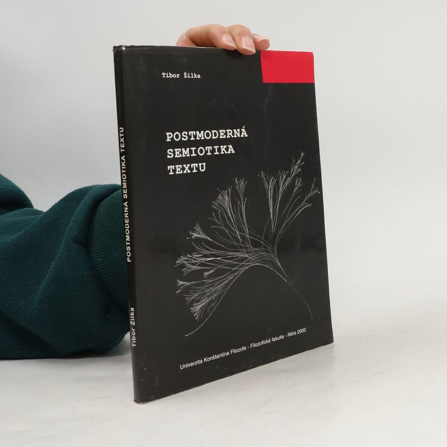 Tibor Žilka Postmoderná semiotika textu