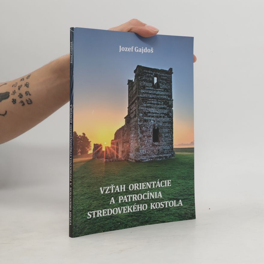 Jozef Gajdoš Vzťah orientácie a patrocínia stredovekého kostola