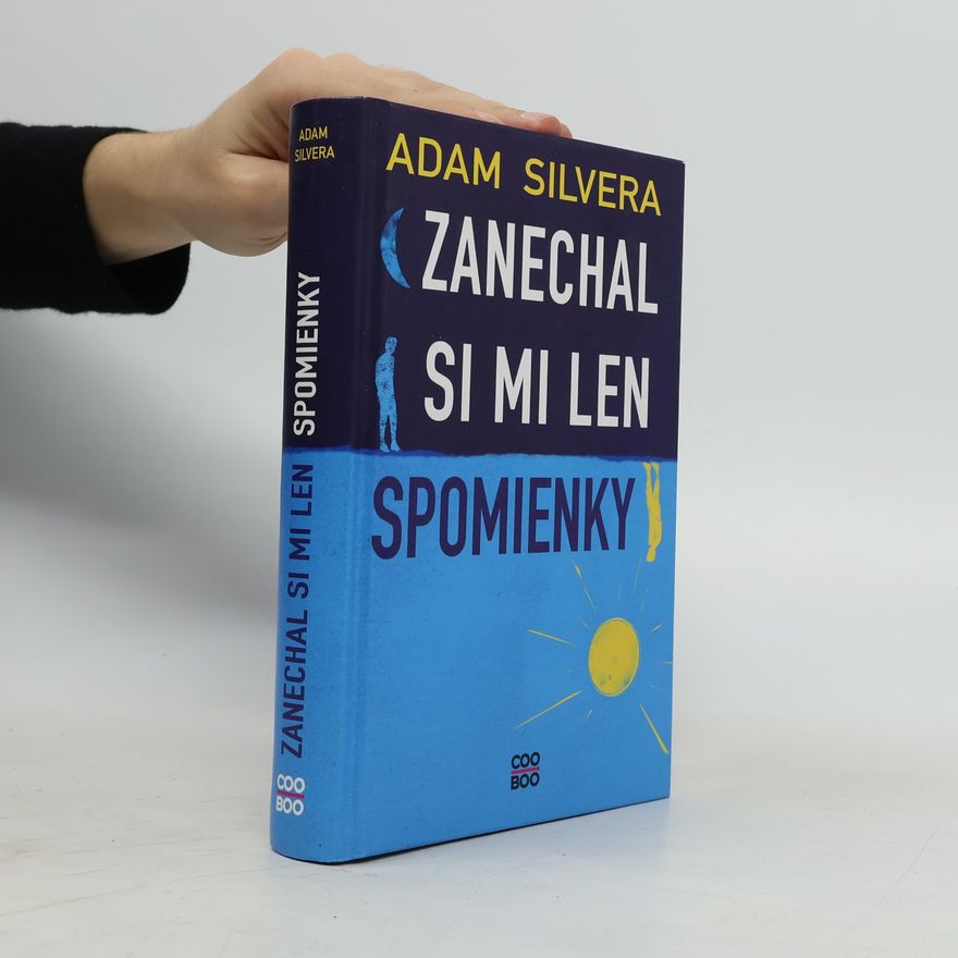 Adam Silvera Zanechal si mi len spomienky