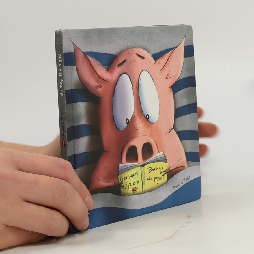 Pavel Ondrašík O prasátku Lojzíkovi = Barney the piglet