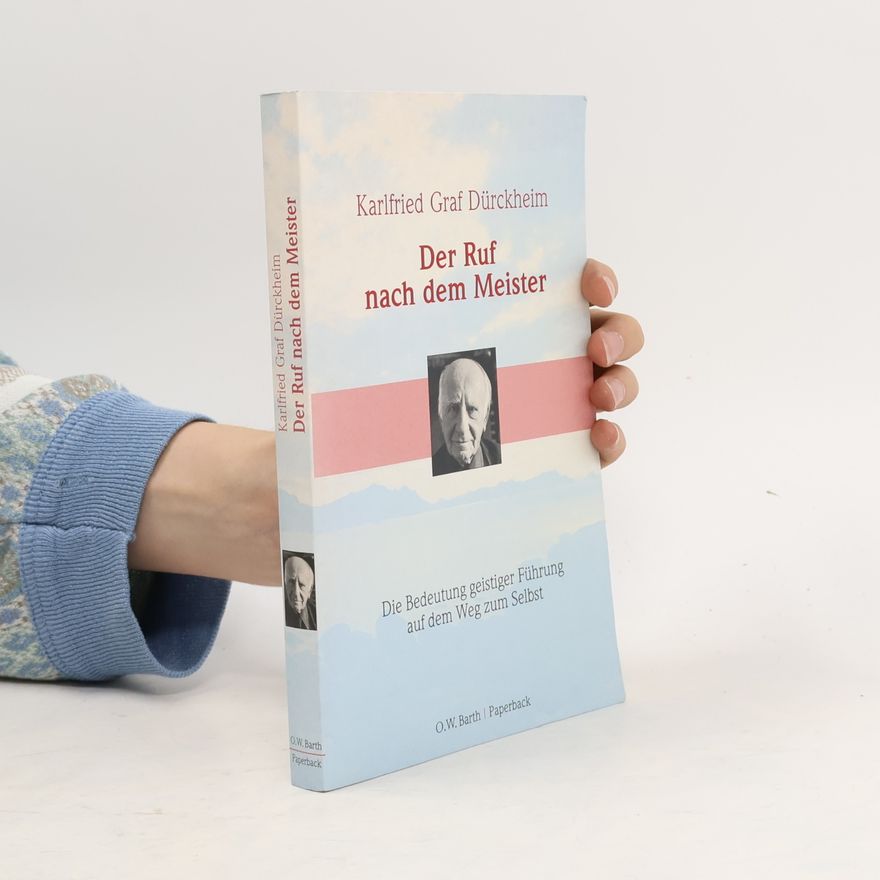 Karlfried Graf Dürckheim Der Ruf nach dem Meister