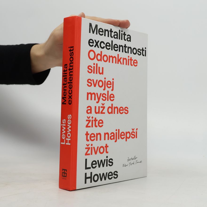 Lewis Howes Mentalita excelentnosti. Odomknite silu svojej mysle a už dnes žite ten nejlepší život