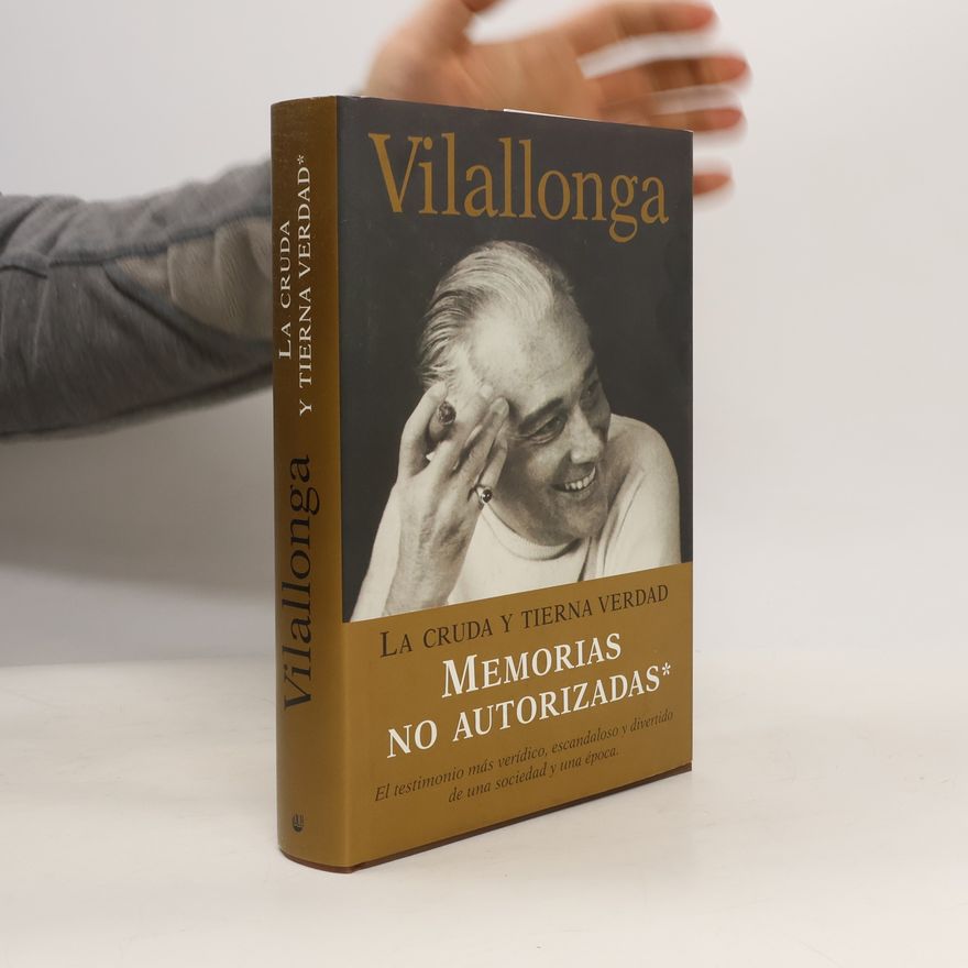 José Luis de Vilallonga La cruda y tierna verdad