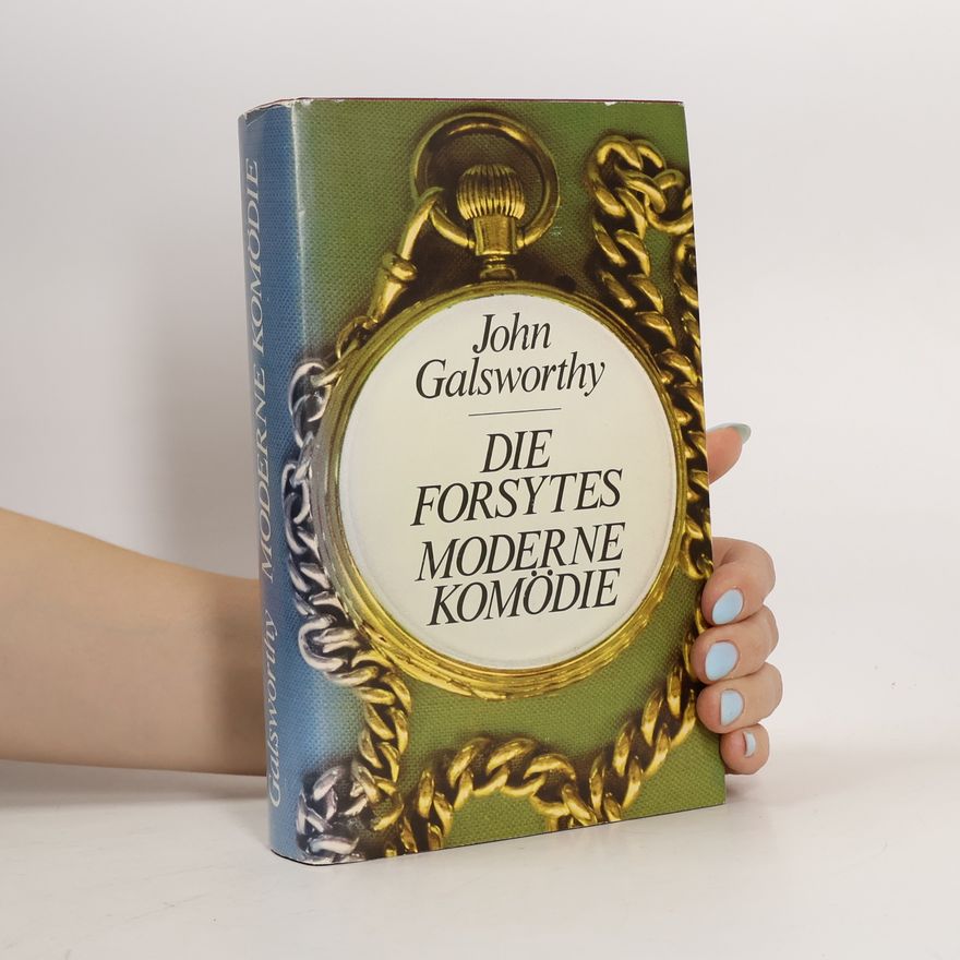 John Galsworthy Die Forsytes Moderne Komödie