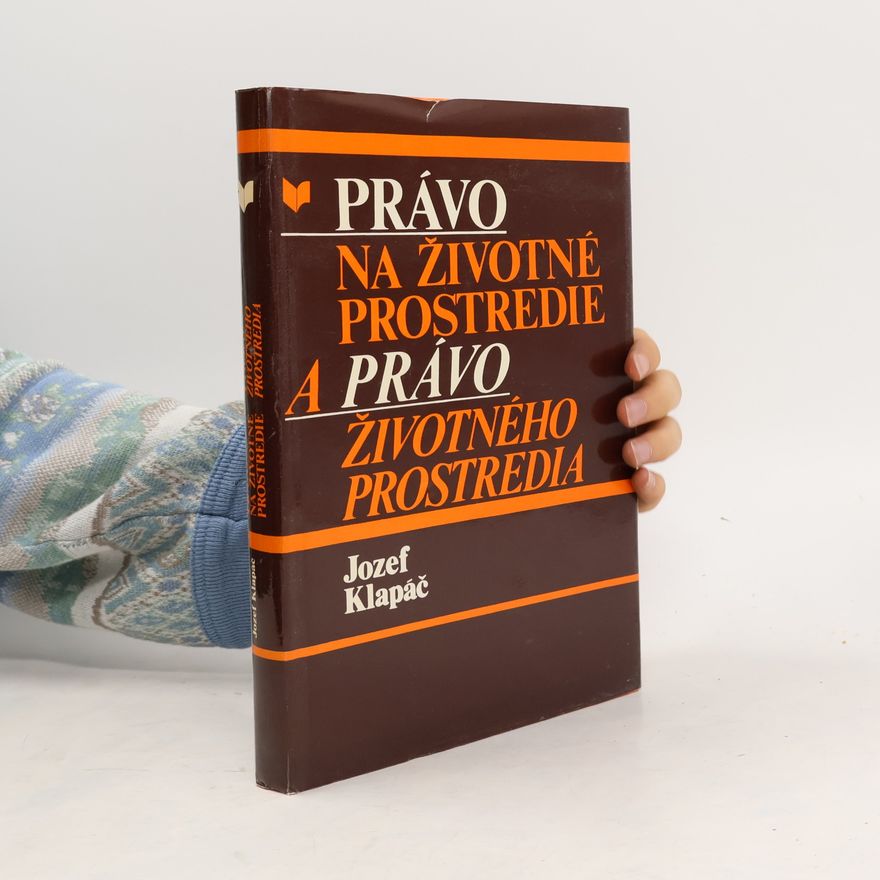 Jozef Klapáč Právo na životné prostredie a právo životného prostredia