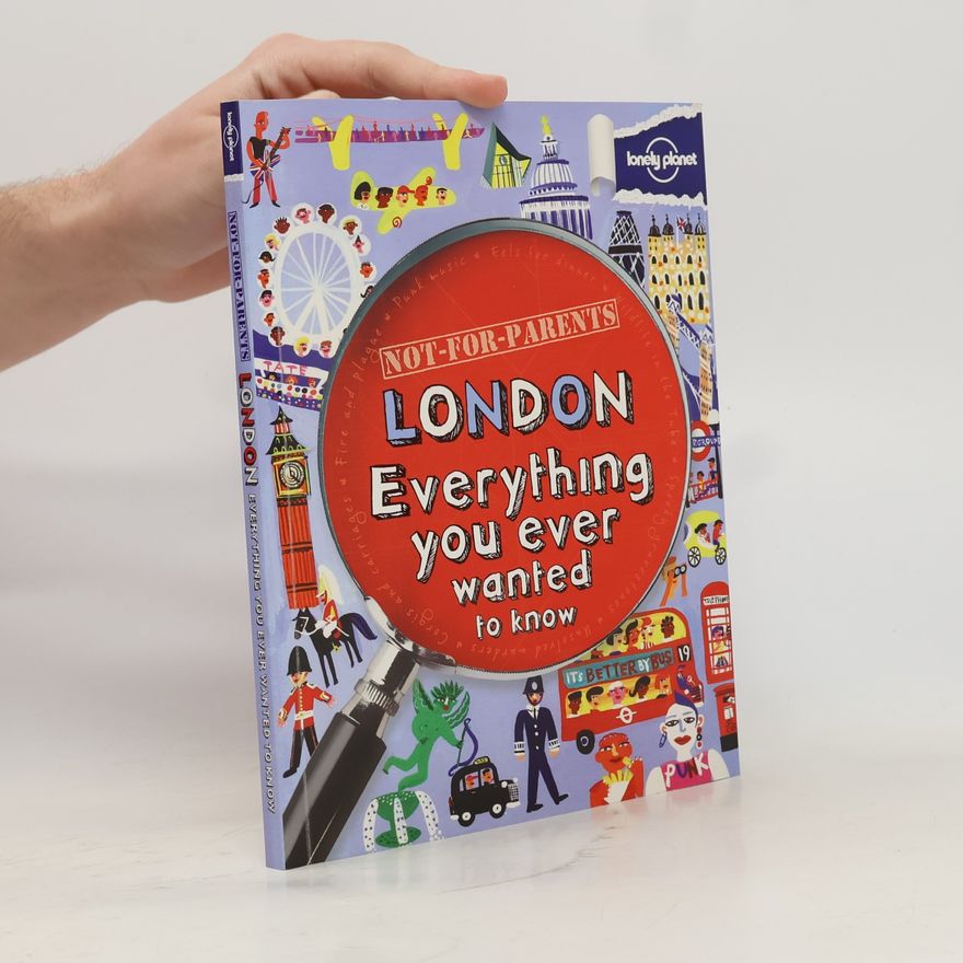 Kolektiv autorů London : Everything You Ever Wanted To Know
