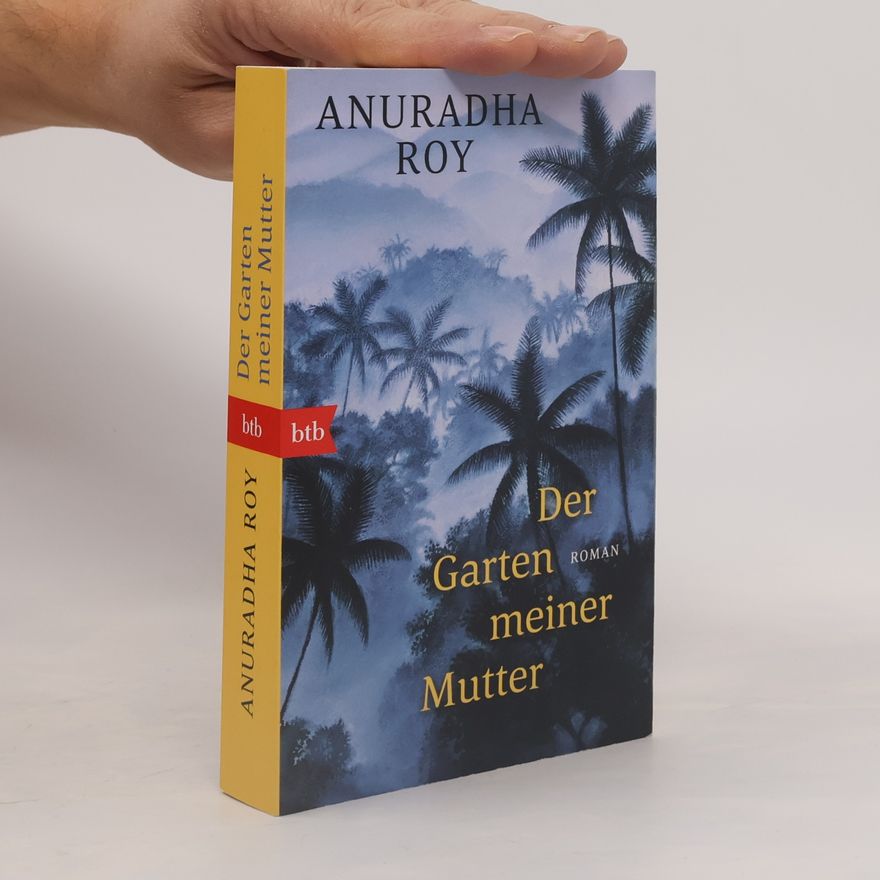 Anuradha Roy Der Garten meiner Mutter