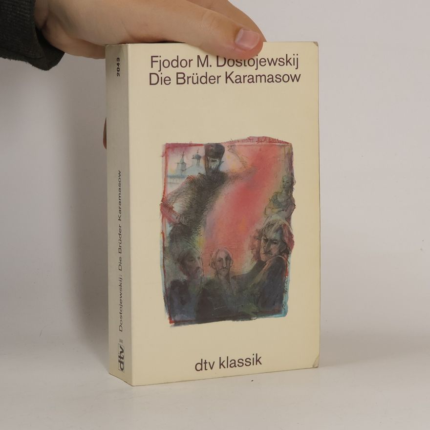 Fjodor Michailowitsch Dostojewski Die Brüder Karamasow