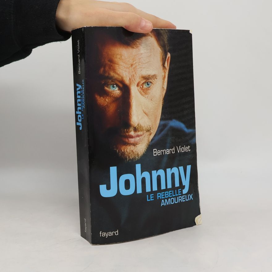 Bernard Violet Johnny, le rebelle amoureux